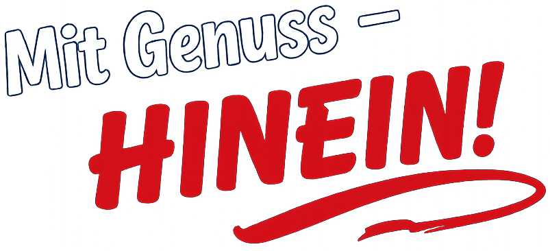 Mit Genuss – HINEIN!